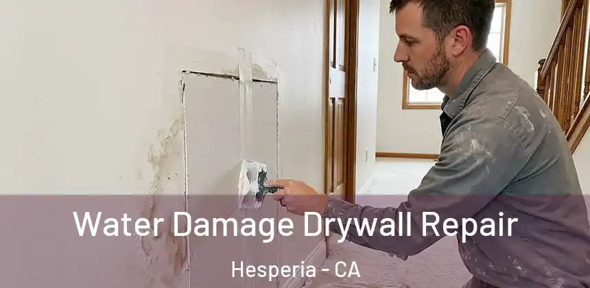 Water Damage Drywall Repair Hesperia - CA