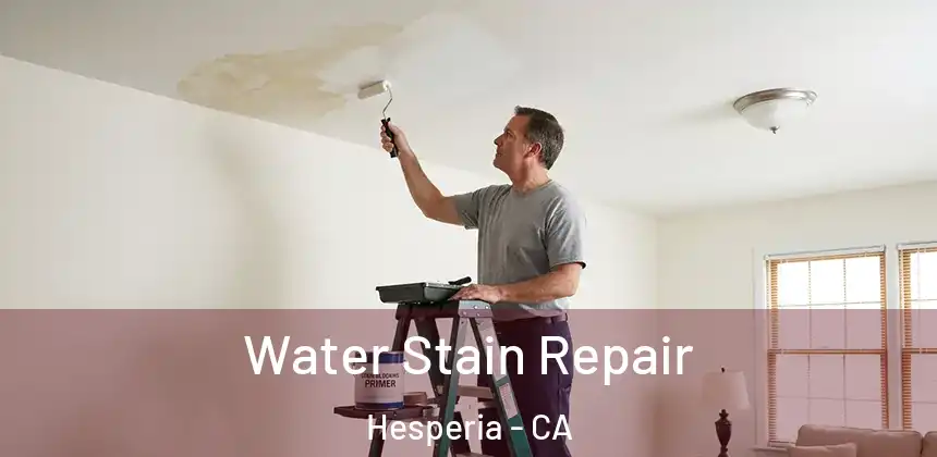 Water Stain Repair Hesperia - CA